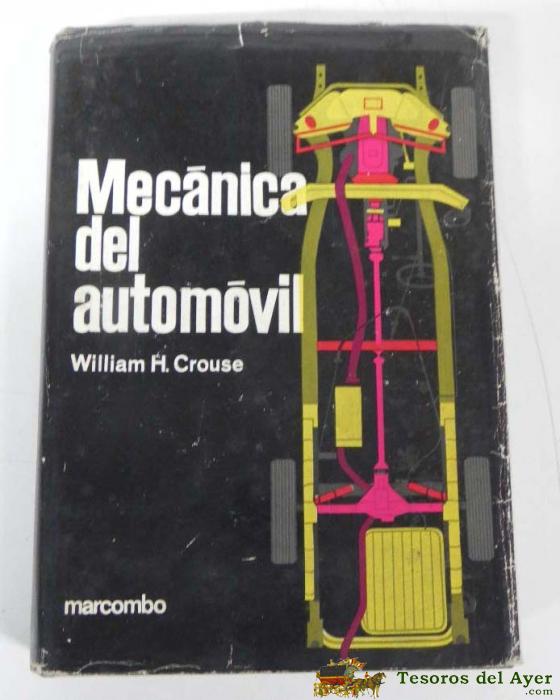 Antiguo Libro Mecanica Del Automovil, Coche, Por William H. Crouse, A�o 1965, Edici�n Marcombo, 748 Pag. Mide 24 X 17,5 Cms