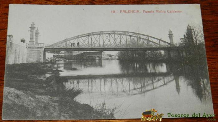 Antigua Postal De Palencia, Puente De Abilio Calderon, N. 18, Ed. Thomas, No Circulada.