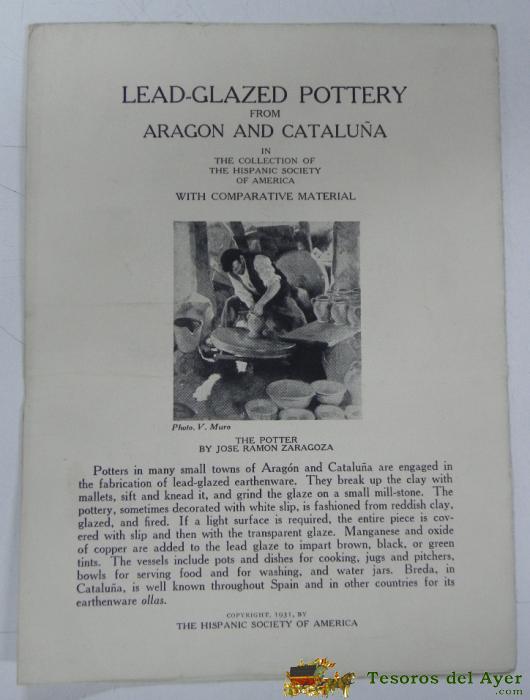 Lead Glazed Pottery From Aragon And Catalu�a In The Collectin Of The Hispanic Society Of America With Comparative Material, 1931, 12 Paginas, Se Despliega En Cartel, Cada Pagina Mide 19 X 14 Cms. Muy Ilustrado, Cercamica, Porcelana.