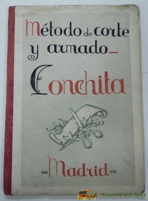 Antiguo Libro Metodo De Corte Y Armado,  Conchita, Madrid, A�os 40, Con Muchisimos Patrones, Mide 31 X 23 Cms.