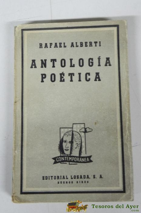 Antologia Poetica, Por Rafael Alberti, Ed. Losada, 1958, Ejemplar Dedicado Con Firma Manuscrita Del Autor En 1982. Mide 18 X 12 Cms, 274 Pag.