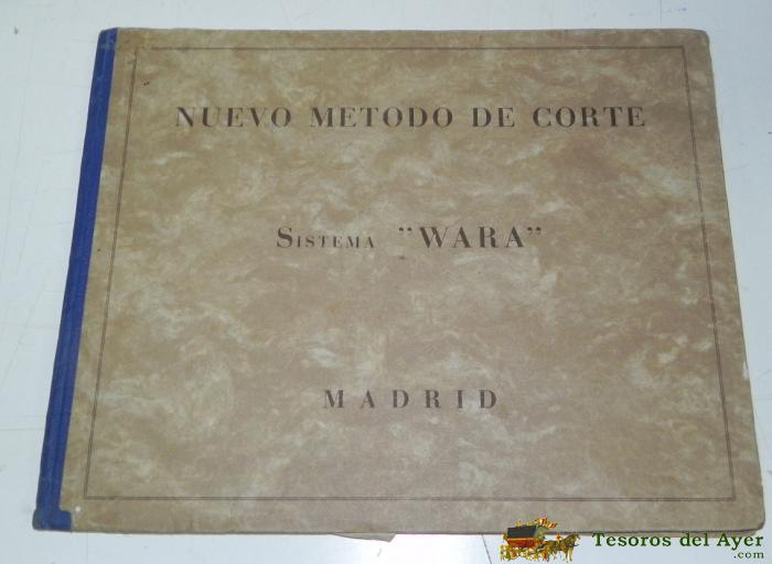 Antiguo Libro De Metodo De Corte, Sistema Wara, Madrid, Hijas De La Caridad, Madrid 1939, 71 Paginas Llenas De Patrones.