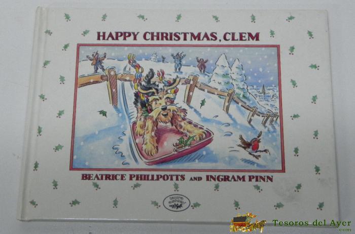 Antiguo Cuento Happy Christmas, Clem - By Beatrice Phillpotts, Illustrated By Ingram Pinn, Laura Ashley, Weidenfeld And Nicolson, London, 1987, Mide 20 X 15 Cms. 24 Pag. Escrito En Ingles.