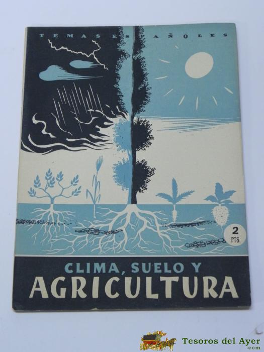 Temas Espa�oles Num. 16 - Clima, Suelo Y Agricultura - Por Alvaro Garcia Velazquez - A�o 1952 - Mide 24 X 18 Cms - 30 Pag + Fotografias