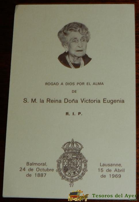 Antiguo Recordatorio De S.m. La Reina Do�a Victoria Eugenia, Fallecida En Lausanne El 15 De Abril De 1969, Mide 12 X 7,5 Cms.