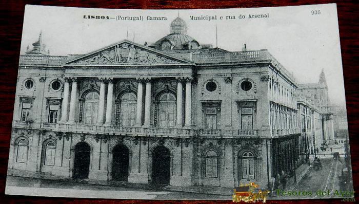 Antigua Postal De Lisboa, Portugal, Camara Municipal Y Rua De Arsenal, N. 936, Ed. Martins & Silva, No Circulada.