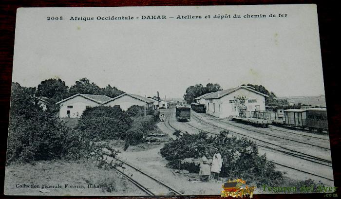 Antigua Postal De Dakar, Senegal, Afrique Occidentale, N. 2008, Estacion De Ferrocarril, Collection Generale Fortier, No Circulada.