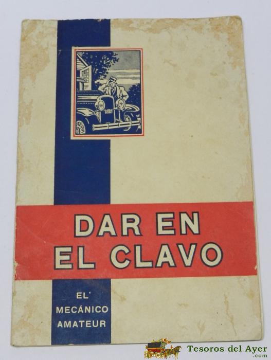 Dar En El Clavo, El Mecanico Amateur, Vacuum Oil Company, Barcelona - A�os 1940-50, Tiene 40 Paginas. Mide 23 X 16 Cms.