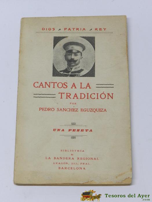 Antiguo Libro Cantos A La Tradicion Carlista, Por Pedro Sanchez Eguzquiza, A�o 1911 Dios Patria Rey, Biblioteca De La Bandera Regional,  92 Pag. Mide 18 X 11,5 Cms.