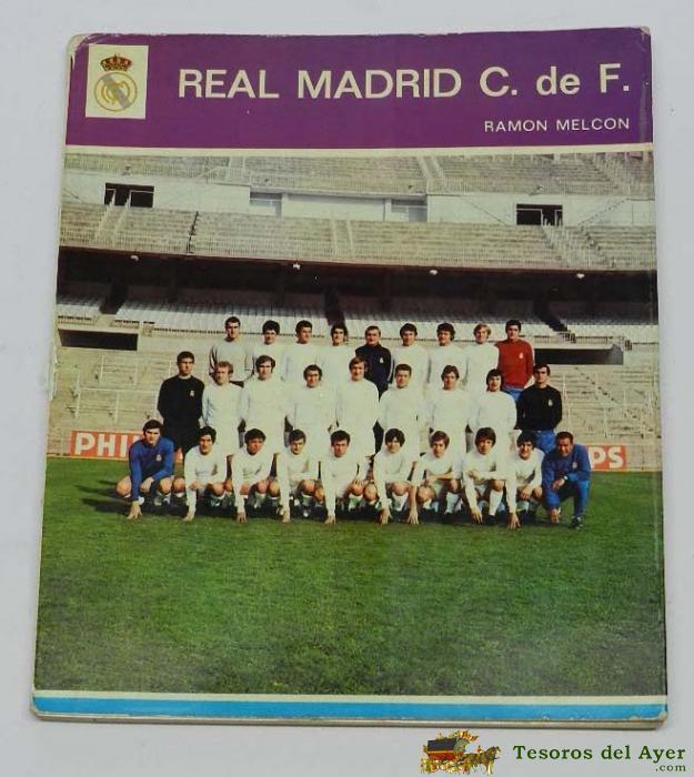 Real Madrid Club De Futbol Por Ramon Melcon - Editorial G. Del Toro 1972 - Medidas 20 X 17 Cm, En Buen Estado De Conservacion. Tiene 127 Paginas - Muchisimas Fotografias. 