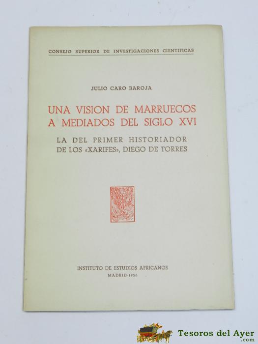Libro Una Vision De Marruecos A Mediados Del Siglo Xvi - Por Julio Caro Baroja - Ed. Instituto De Estudios Africanos -  Madrid - A�o 1956 - 43 Pag. - Mide 24 X 17 Cms.