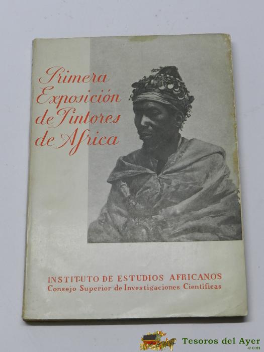 Libro De La Primera Exposici�n De Pintores De �frica. Instituto De Estudios Africanos, Madrid, 1951. 143 Pp., 14 L�minas De Los Cuadros Dela Exposici�n - Mide 23,5 X 17 Cms. Con Un Poco De Humedad.