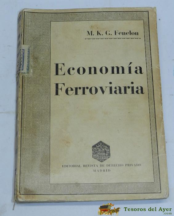 Libro Econom�a Ferroviaria - Por M.k.g. Fenelon - A�o 1934 - 287pag - Mide 20 X 14,5 Cms.