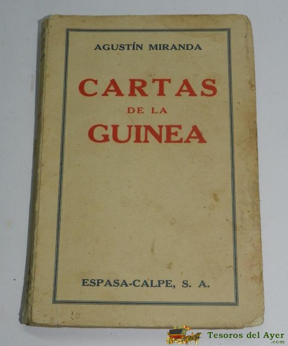 Cartas De La Guinea. Agust�n Miranda. Espasa-calpe. Madrid. 1940. R�stica Editorial. 159 P�ginas. 19x13 Cm. Contiene Fotograf�as En B/n, Fuera De Texto