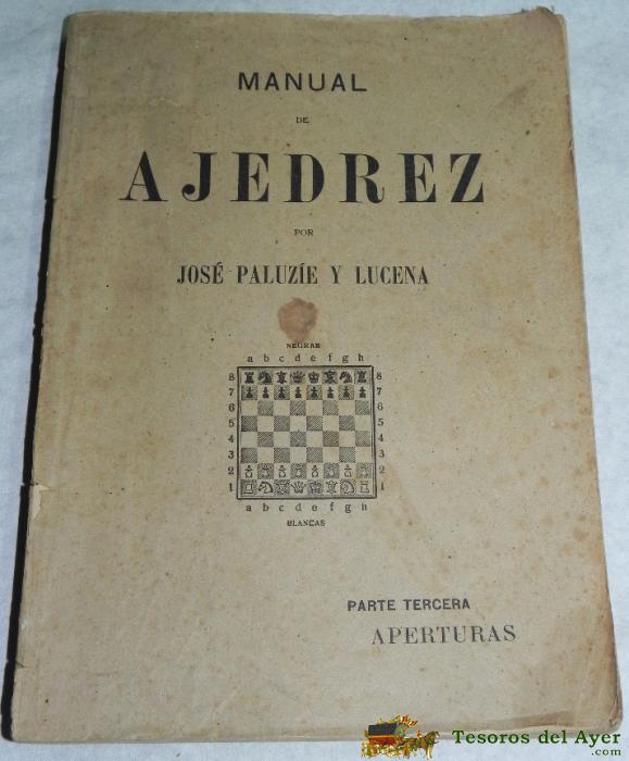 Manual De Ajedrez, Por Jos� Paluzie Y Lucena, Ed. Imprenta Elzevirina Y Libreria Cami, A�o 1939, Parte Tercera, Desde La Pag. 1 A La 167, Mide 21,5 X 15 Cms.