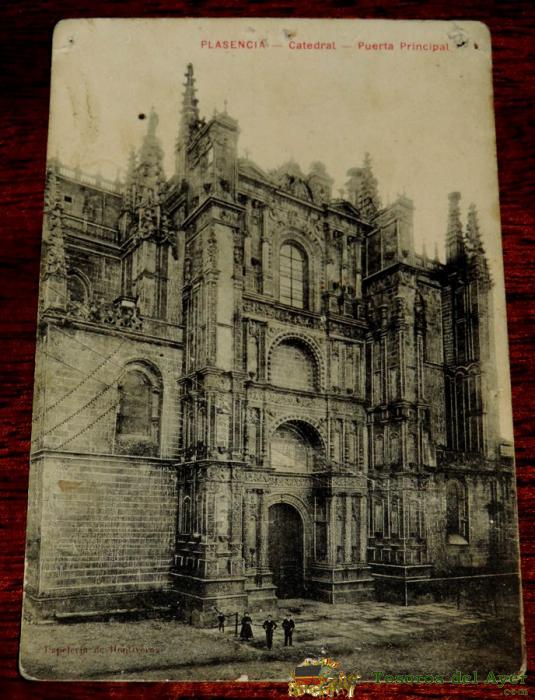 Postal Plasencia, Catedral, Puerta Principal - Papeleria De Hontiveros - Escrita, No Circulada.