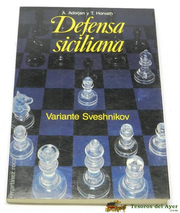 Libro De Ajedrez. Defensa Siciliana. Variante Sveshnikov. A. Adorjan Y T. Horvath. Ed. Martinez Roca 1988. Tiene 174 Pag. Mide 19,5 X 13,5 Cms.