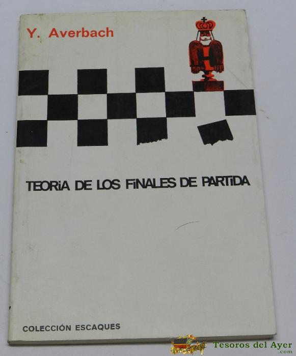 Libro De Ajedrez, Teor�a De Los Finales De Partida, Por Averbach, Yuri - Ediciones Mart�nez Roca. Colecci�n Escaques. Tiene 87 P�ginas.  Mide 20 X 13,5 Cms. 