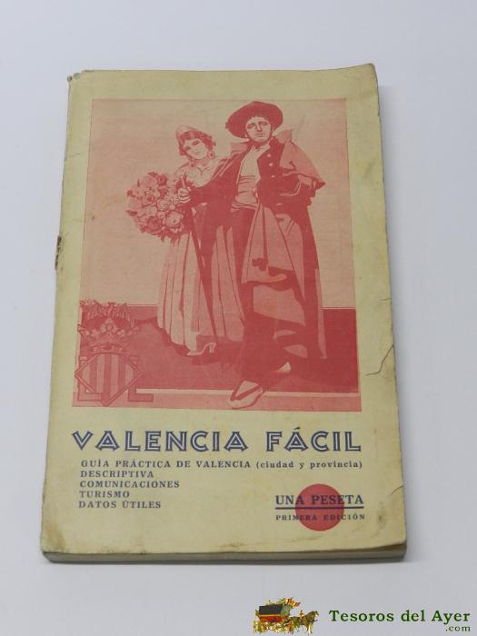 Valencia F�cil. Guia Pr�ctica De Valencia. Primera Edicion. A�o 1931, Publicidad, Informacion, Im�genes. Tiene 260 P�ginas. Tiene 2 Planos Desplegables. Mide 21 X 13 Cms.