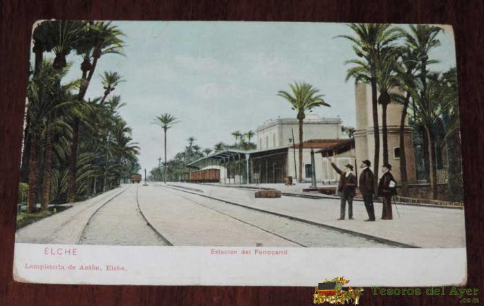 Postal De Elche (alicante) : J. Pico - Estacion Del Ferrocarril, Postal Escrita. Lampisteria De Anton, Elche. Fotografo J. Pico.