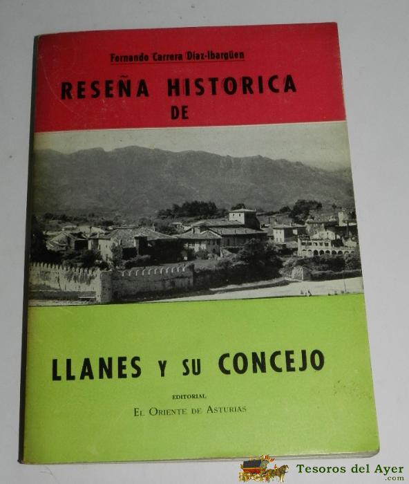 Rese�a Historica De Llanes Y Su Concejo - Carrera D�az-ibarg�en, Fernando - Ed. El Oriente De Asturias - A�o 1965 - Mide 21 X 15 Cms. Tiene 236 P�g. Fotos En B/n. Asturias