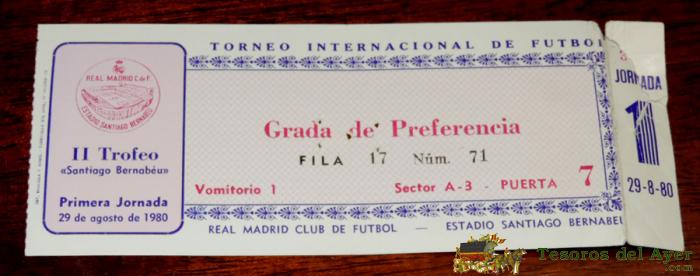 Entrada De F�tbol, Ii Trofeo Internacional Santiago Bernabeu 1980, Real Madrid 2 - Benfica 2, Estadio Santiago Bernabeu, Ver La Fotografia Posterior Con Las Anotaciones A Lapiz