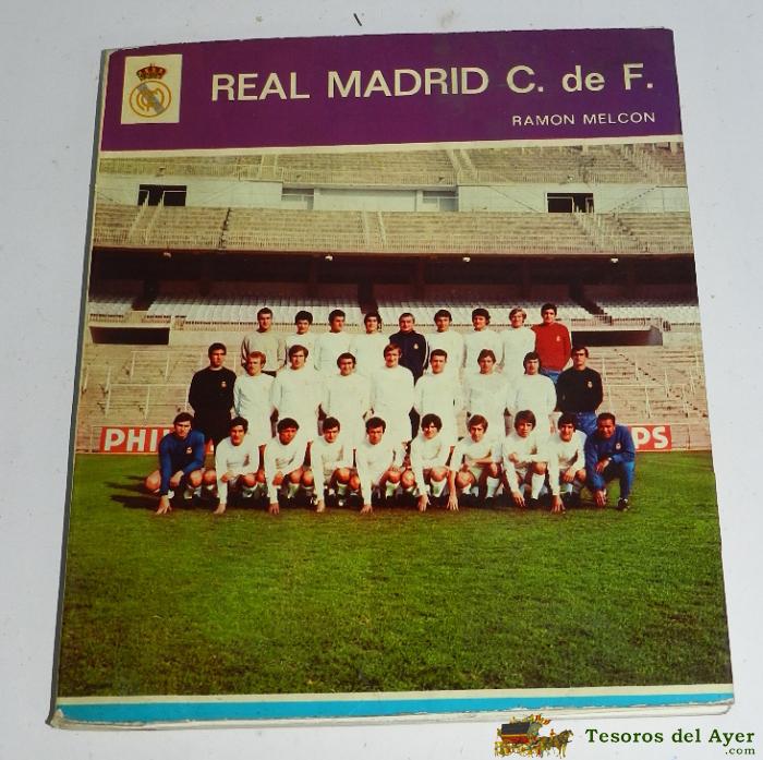 Real Madrid Club De F�tbol Por Ram�n Melcon Editorial G. Del Toro 1972 Medidas 17 Cm X 20 Cm, En Buen Estado De Conservaci�n. Tiene 127 P�ginas.