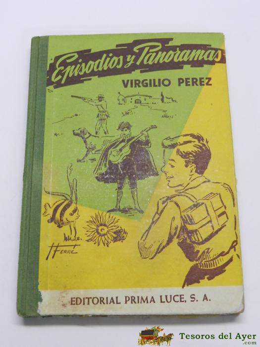 Libro De Lecturas Episodios Y Panoramas. Por Virgilio P�rez. Ed. Prima Luce S.a. Barcelona. Mide 19 X 14 Cms. Tiene150 P�ginas.