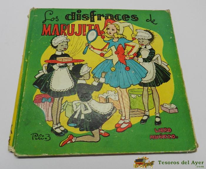 Antiguo Libro Mu�eco. Los Disfraces De Marujita. Ilustraciones De Pili 3. Ed. Molino 1946. Mide 18,5 X 17,5 Cms.