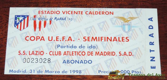 Entrada Club Atletico De Madrid S.s. Lazio, Semifinales Copa Uefa, 31 De Marzo De 1998, Abonado, Tal Como Se Ve En Las Fotos.