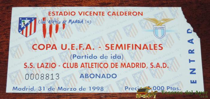 Entrada Club Atletico De Madrid S.s. Lazio, Semifinales Copa Uefa, 31 De Marzo De 1998, Abonado, Tal Como Se Ve En Las Fotos.