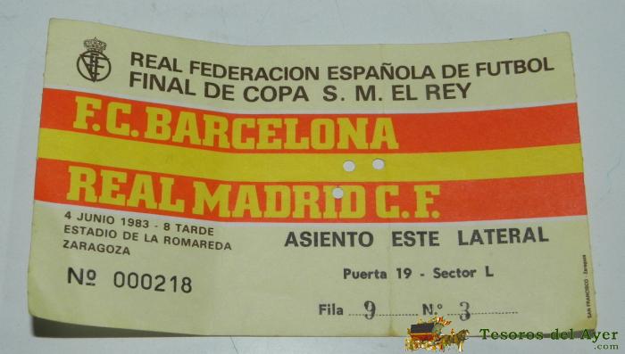 Entrada De Futbol De La Final Copa Del Rey - F.c.barcelona / Real Madrid - 4 Junio 1983 - Estadio De La Romareda, Zaragoza - Asiento Este Lateral, Gano El Barcelona 2 A 1.