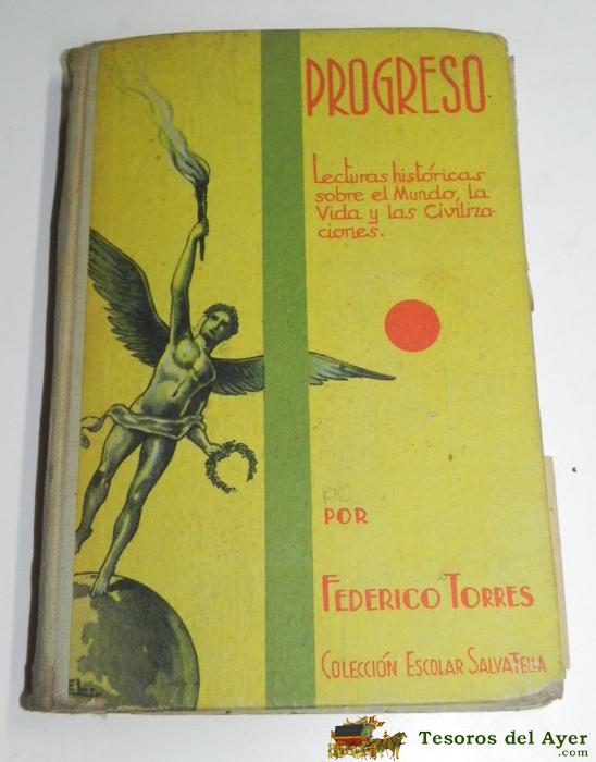 Libro El Progreso, Lecturas Historicas Sobre El Mundo, La Vida Y Las Civilizaciones, Por Frederico Torres, Ed. Salvatella 1951, Tiene 223 Pag.