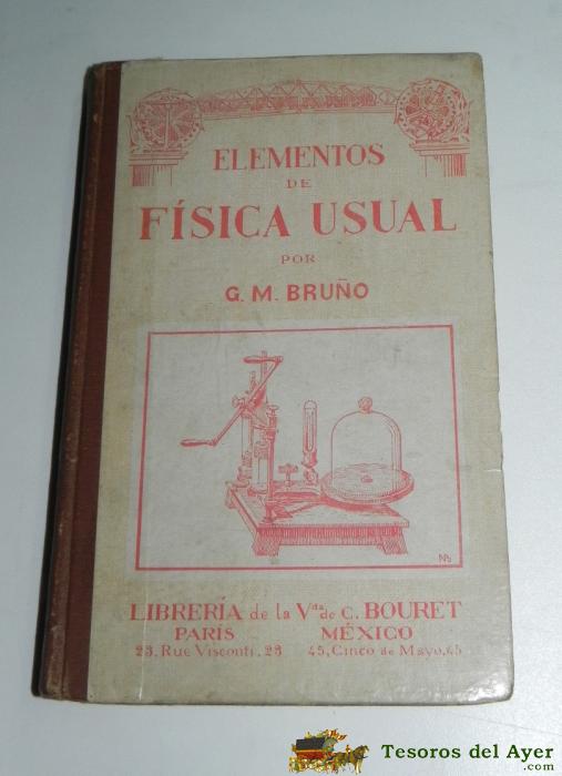 Libro Elementos De F�sica Usual, Por G.m. Bru�o - A�o 1921 - Tiene 18 X 11,5 Cms. Con Muchisimas Ilustraciones, Tiene 190 Pag. 