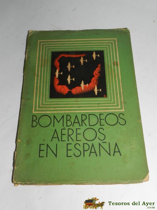 Libro Bombardeos A�reos En Espa�a, Con Fotos, 71 P�ginas, Industrias Graficas Seix Y Barral, Mide 24 X 16,5 Cms.