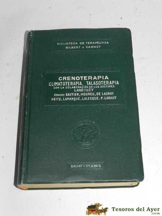 Libro De Medicina - Crenoterapia, Climatoterapia, Talasoterapia. Biblioteca De Terape�tica Tomo Viii, Autores: A.  Gilbert  Y P. Carnot. Tapa Blanda. Tiene 736 P�ginas.