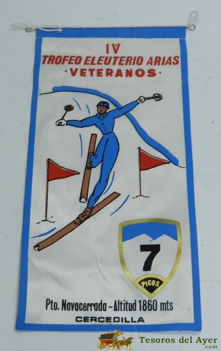 Banderin Iv Trofeo Eleuterio Arias Para Veteranos, Pto. Navacerrada, Cercedilla, 1970, Sierra Guadarrama, 7 Picos, Ski, Alpinismo, Monta�ismo, Mide 28 Cms.