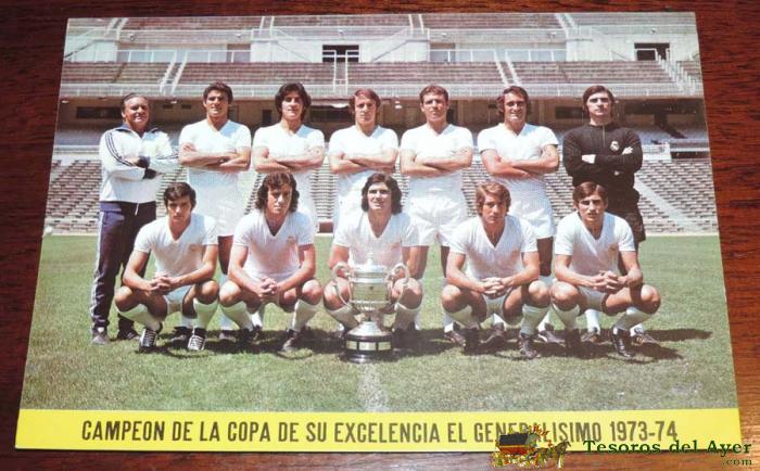 Fotografia Del Real Madrid Club De F�tbol Campe�n De La Copa De Su Excelencia El General�simo, Temporada 1973/1974. En El Reverso Pone Los Nombres De La Plantilla. Gran Tam�o  20 X 14,5 Cm.