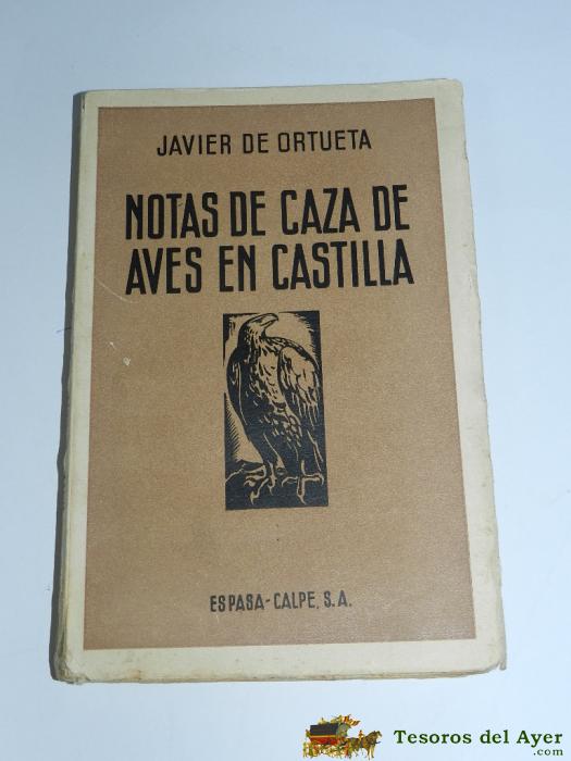 Notas De Caza De Aves En Castilla. Fanfarria En Tono Menor - Ortueta, Javier -ed. Espasa Calpe. Madrid, 1934. 19,5 Cm. 202 P�g.