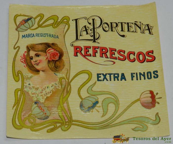 Etiqueta Refrescos La Porte�a, Extra Finos - Modernista Principios De Siglo A�os 20 - Medidas 11 X 11 Cms -  Etiqueta De Vino.