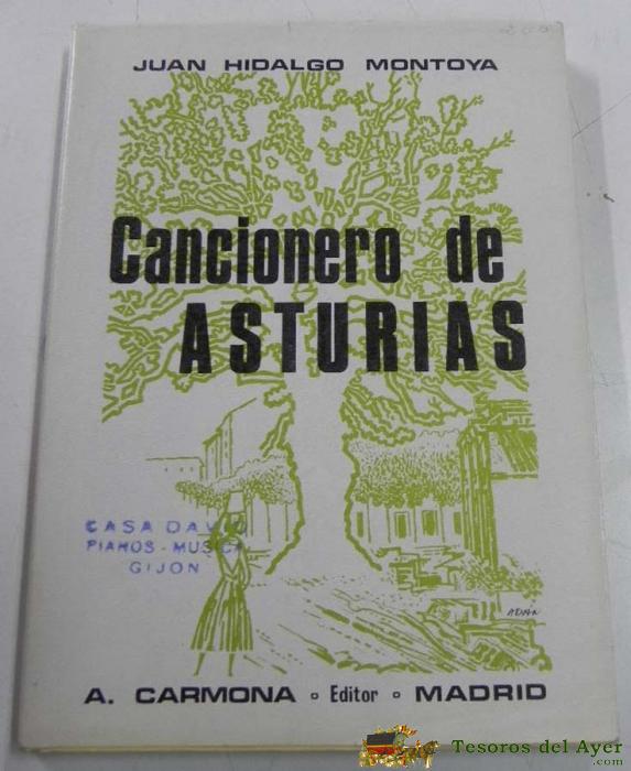 Cancionero De Asturias. Juan Hidalgo Montoya. Ed. Carmona. A�o 1973. Mide 21 X 15 Cms. Tapas Cart�n. Tiene 160 Pags. Incluye Letra Y Partitura De M�s De 160 Canciones.