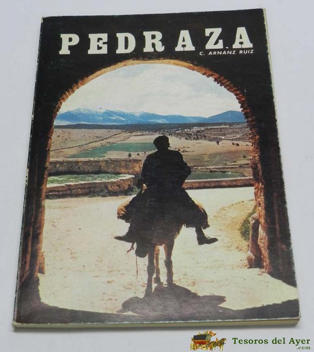 Libro Pedraza, Por Arnanz Ruiz, Carlos, A�o 1976. Imp. El Adelantado. Segovia. Mide 21 Cm. Tiene 57 Pag., 2 H., 23 H. Con L�m. Neg. Y Col. Encuadernaci�n En Tapa Blanda De Editorial. 