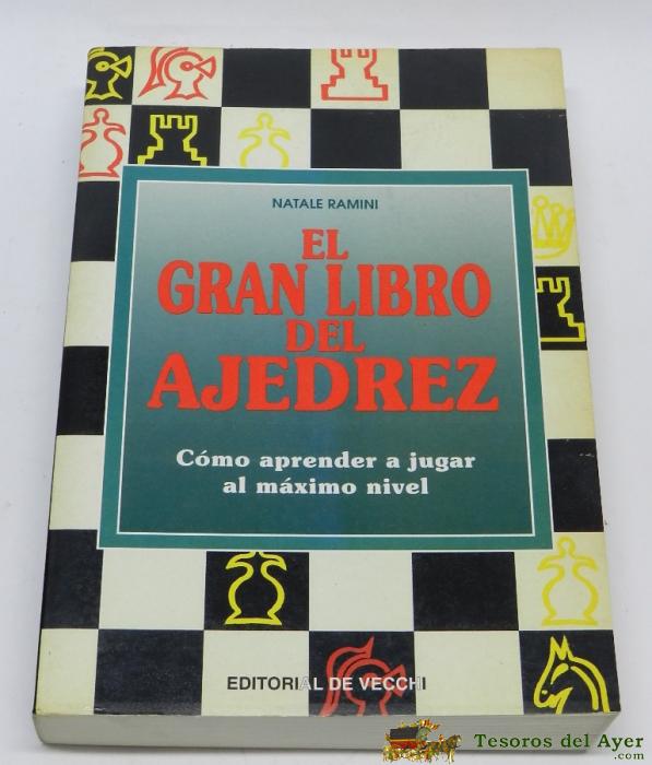 Gran libro del ajedrez, el - como aprender a jugar al maximo nivel